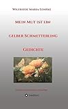  Mein Mut ist ein gelber Schmetterling: Gedichte (2. überarbeitete Auflage)