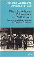 Reformismus und Radikalismus: Gespaltene Arbeiterbewegung im Weimarer Sozialstaat (Deutsche Geschichte der neuesten Zeit vom 19. Jahrhundert bis zur Gegenwart) (German Edition) 3423045116 Book Cover