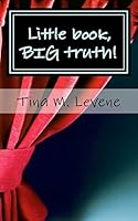 Little book, BIG truth! 1511453923 Book Cover