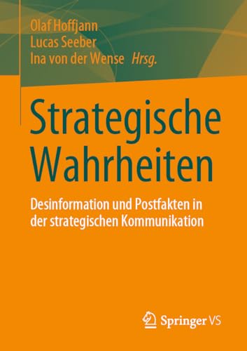 Strategische Wahrheiten: Desinformation und Postfakten in der strategischen Kommunikation