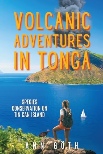 Volcanic Adventures in Tonga: Species Conservation on Tin Can Island