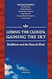 Losing the Clouds, Gaining the Sky: Buddhism and the Natural Mind
