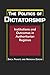 The Politics of Dictatorship: Institutions and Outcomes in Authoritarian Regimes