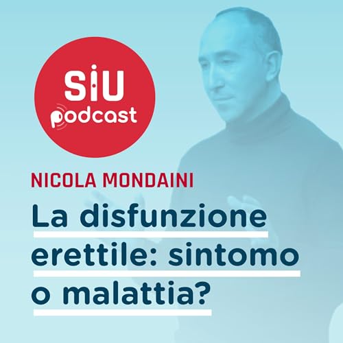 La disfunzione erettile: sintomo o malattia? &ndash; Nicola Mondaini