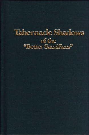 Tabernacle Shadows of the "Better Sacrifices" 0972824367 Book Cover