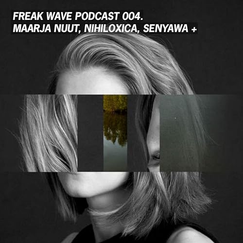 Freak Wave 004 - Maarja Nuut, Nihiloxica, Senyawa +