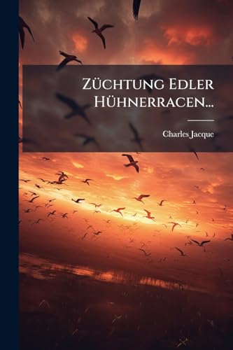 Züchtung Edler Hühnerracen... (German Edition)