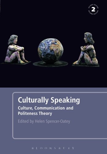 Culturally Speaking Second Edition: Culture, Communication and Politeness Theory