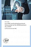  Les PME technologiquement innovantes et le rationnement du crédit: Le financement des PME