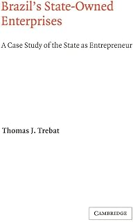 Brazil's State-Owned Enterprises: A Case Study of the State as Entrepreneur (Cambridge Latin American Studies, Series Number 45)