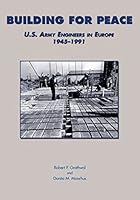 Building for Peace: U.S. Army Engineers in Europe, 1945-1991 1505572916 Book Cover