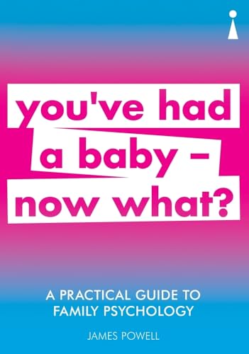 A Practical Guide to Family Psychology: You've had a baby - now what? (Practical Guide Series)
