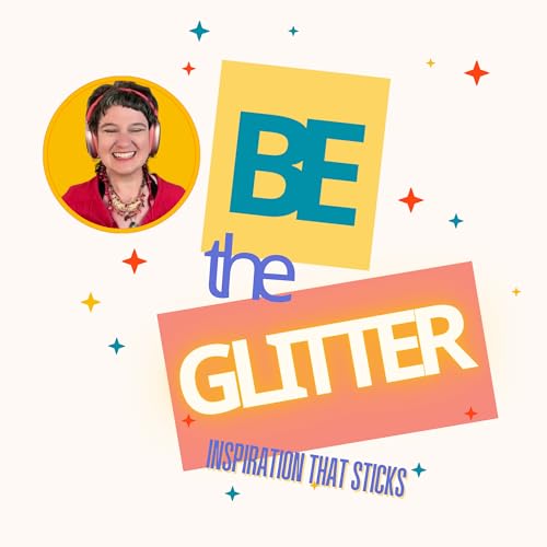『Be The Glitter ✨ 🌈 Podcast』のカバーアート
