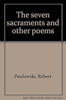 The seven sacraments and other poems 0910655006 Book Cover