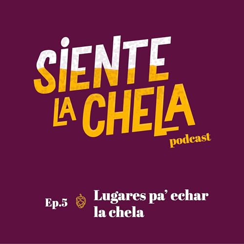 Couverture de Ep. 5 Lugares pa' echar la chela