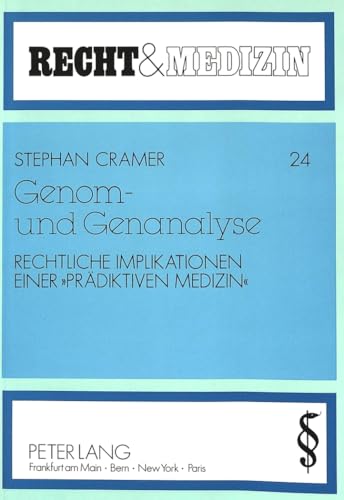 Genom- und Genanalyse: Rechtliche Implikationen einer «Prädiktiven Medizin»: Rechtliche Implikationen einer 'Prädiktiven Medizin'. Dissertationsschrift (Recht und Medizin, Band 24)