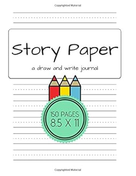 Story Paper A Draw and Write Journal 150 Pages 8.5 x 11: Elementary Primary Notebook with picture space and primary writing lines, kindergarten through third grade