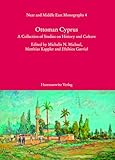  Ottoman Cyprus: A Collection of Studies on History and Culture
