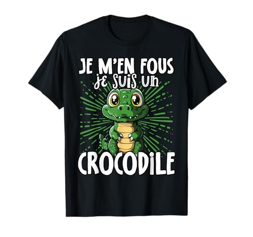 Je M'en Fous Je suis Un Crocodile - Crocodile Mignon T-Shirt