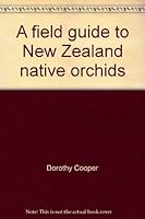 A field guide to New Zealand native orchids 0705507866 Book Cover