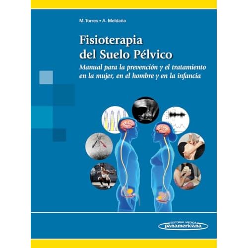 Fisioterapia del suelo pélvico (+ e-book): Manual para la prevención y el tratamiento en la mujer, en el hombre y en la infancia