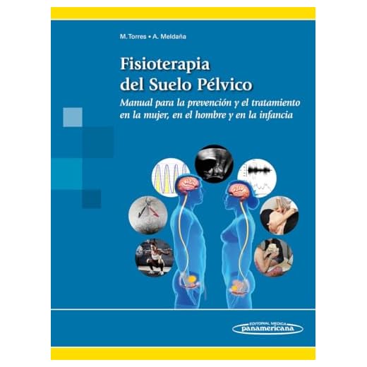 Fisioterapia del suelo pélvico (+ e-book): Manual para la prevención y el tratamiento en la mujer, en el hombre y en la infancia