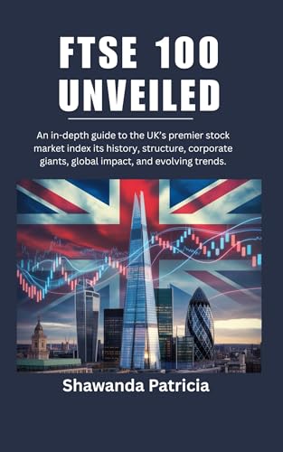 FTSE 100 Unveiled: An in-depth guide to the UK’s premier stock market index its history, structure, corporate giants, global impact, and evolving trends.