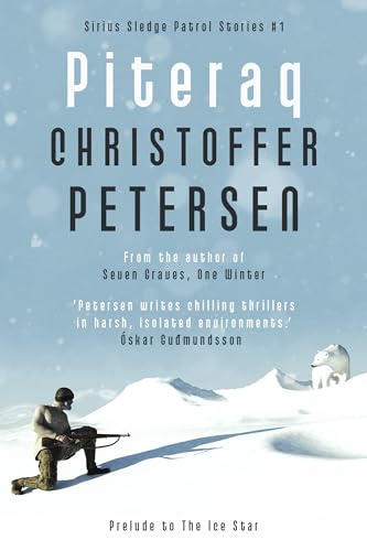 Piteraq: A short story of survival on the icy coast of Greenland (Sirius Sledge Patrol Stories Book 1)