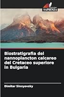 Biostratigrafia del nannoplancton calcareo del Cretaceo superiore in Bulgaria 6209251218 Book Cover