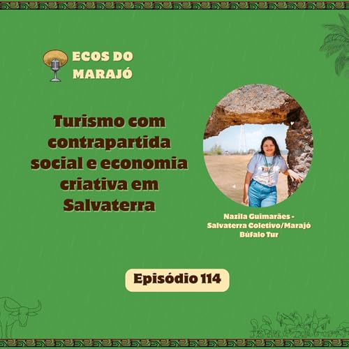 Turismo com contrapartida social e economia criativa em Salvaterra com Nazila - Ecos do Maraj&oacute; #114