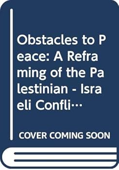 Paperback Obstacles to Peace: A Reframing of the Palestinian - Israeli Conflict Book