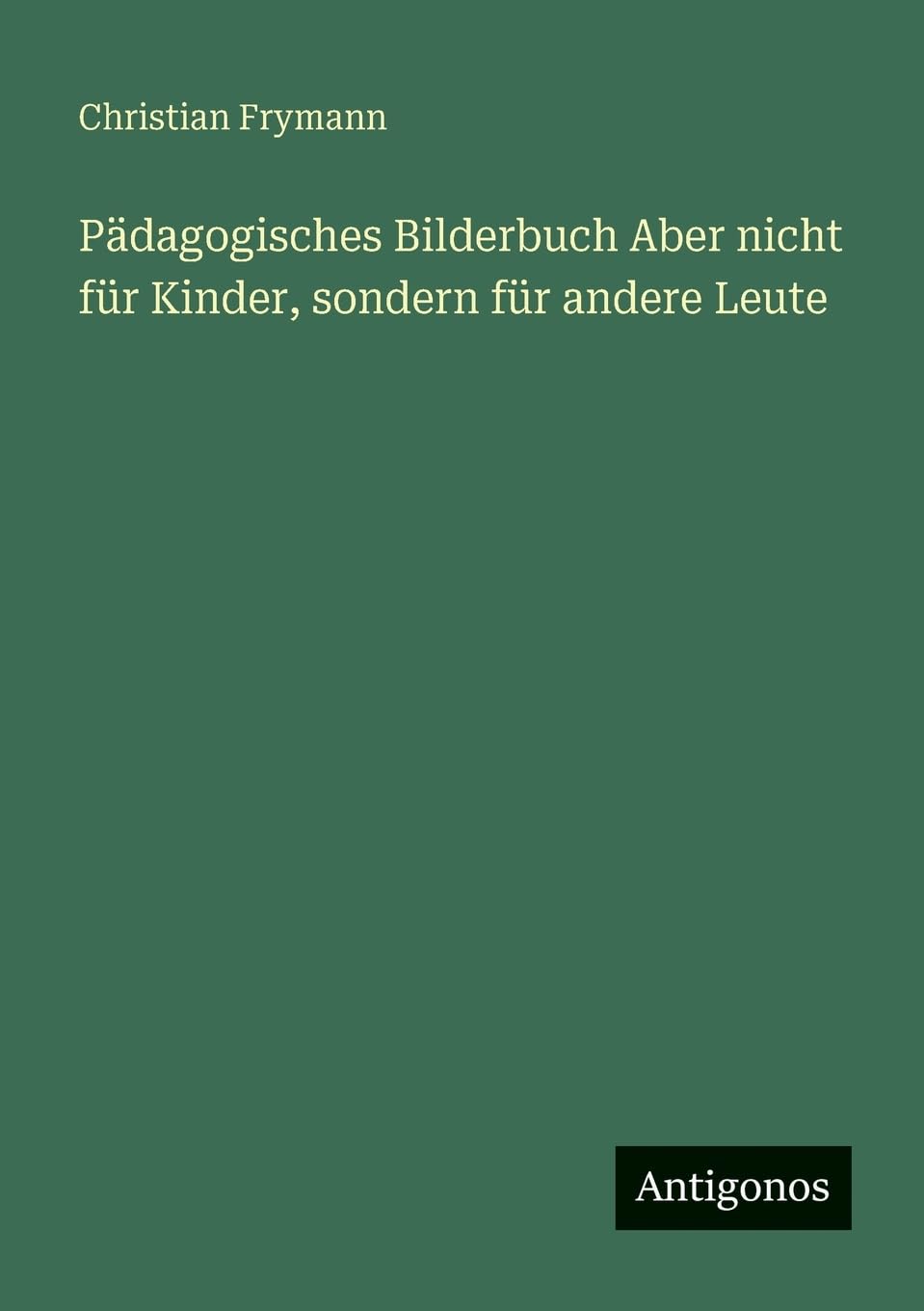 Pädagogisches Bilderbuch Aber nicht für Kinder, sondern für andere Leute