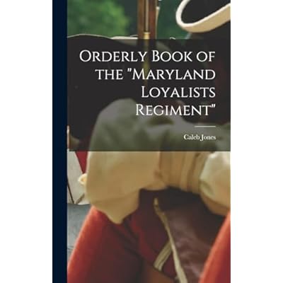 Orderly Book of the "Maryland Loyalists Regiment"