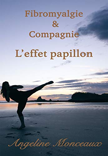 Télécharger Fibromyalgie & Compagnie: L'effet Papillon Francais PDF
