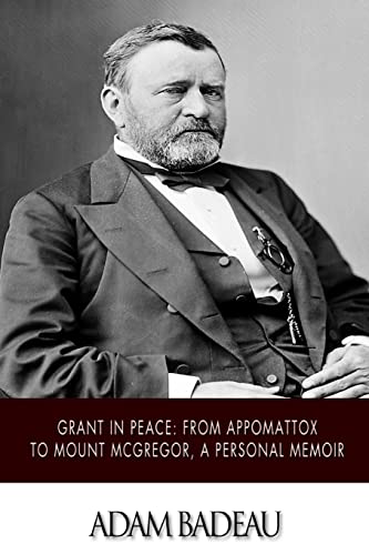 Grant in Peace: from Appomattox to Mount McGreg... 150020286X Book Cover