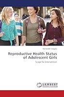 Reproductive Health Status of Adolescent Girls: Scope for Intervention 365971626X Book Cover
