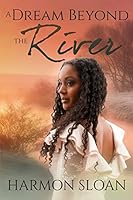 A Dream Beyond the River 1514821028 Book Cover