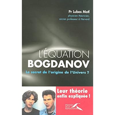 L'&eacute;quation Bogdanov: Le secret de l'origine de l'Univers ?
