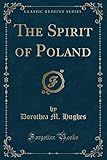 The Spirit of Poland (Classic Reprint)