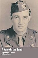 A Name in the Sand: The World War II Memoir of Eugene Howard 1078216592 Book Cover