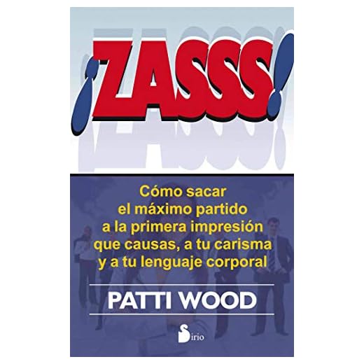 ZASSS!: Como Sacar el Maximo Partido a la Primera Impresion Que Causas, A Tu Carisma y A Tu Lenguaje Corporal (2014)