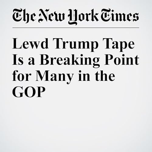Lewd Trump Tape Is a Breaking Point for Many in the GOP cover art