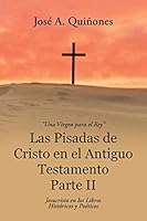 Las Pisadas de Cristo En El Antiguo Testamento Parte II: Jesucristo En Los Libros Hist�ricos y Po�ticos 1512736074 Book Cover