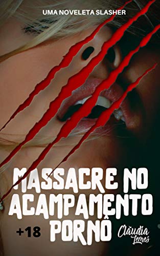 Massacre no Acampamento Pornô: Uma noveleta slasher por [Cláudia Lemes]