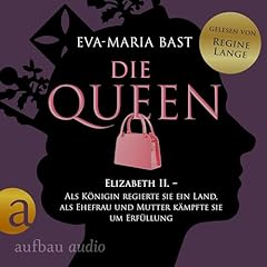 Elizabeth II. - Als K&ouml;nigin regierte sie ein Land, als Ehefrau und Mutter k&auml;mpfte sie um Erf&uuml;llung cover art