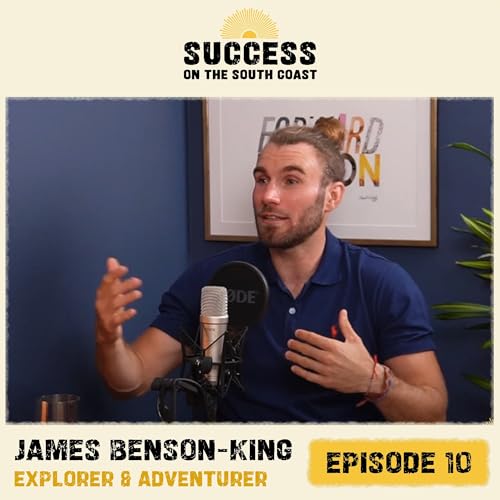 James Benson-King (Explorer & Adventurer): Harnessing the Power of Grit - From Alaska to Argentina