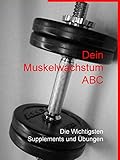 Dein Muskelwachstum ABC: Die Wichtigsten Supplements und Übungen