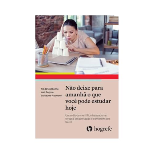 Não deixe para amanhã o que você pode estudar hoje: um método científico baseado na terapia de aceitação e compromisso (ACT)