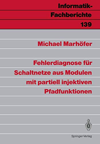 Fehlerdiagnose für Schaltnetze aus Modulen mit partiell injektiven Pfadfunktionen (Informatik-Fachberichte, 139, Band 139)