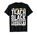 Camiseta Teach Black History Maestra Escuela Tribal Africana Camiseta